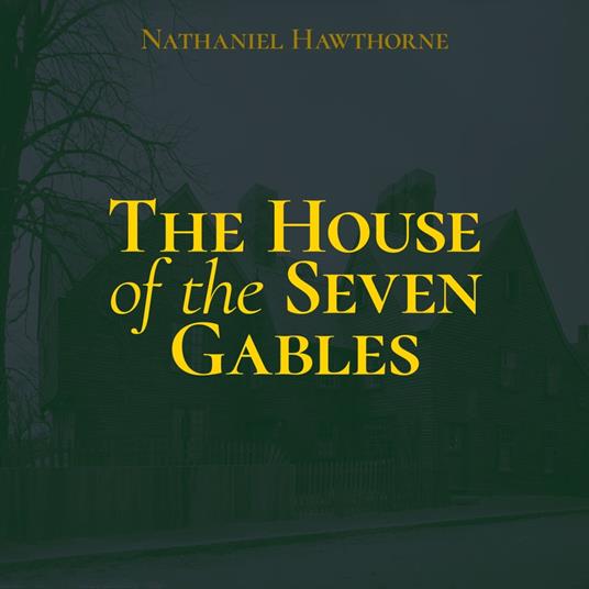 House of the Seven Gables, The