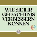 WIE SIE IHR GEDÄCHTNIS VERBESSERN KÖNNEN