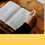 Complete Book of Questions, The: 1001 Conversation Starters for Any Occasion