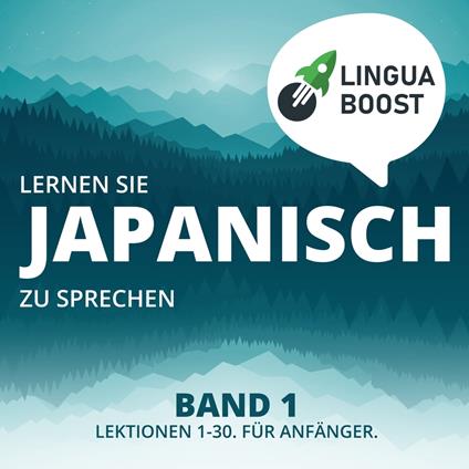 Lernen Sie Japanisch zu sprechen. Band 1.