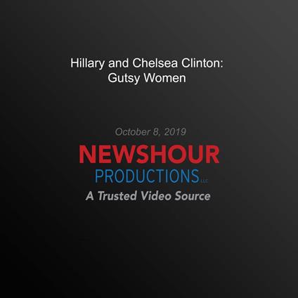 Hillary and Chelsea Clinton: Gutsy Women