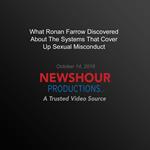 What Ronan Farrow Discovered About The Systems That Cover Up Sexual Misconduct