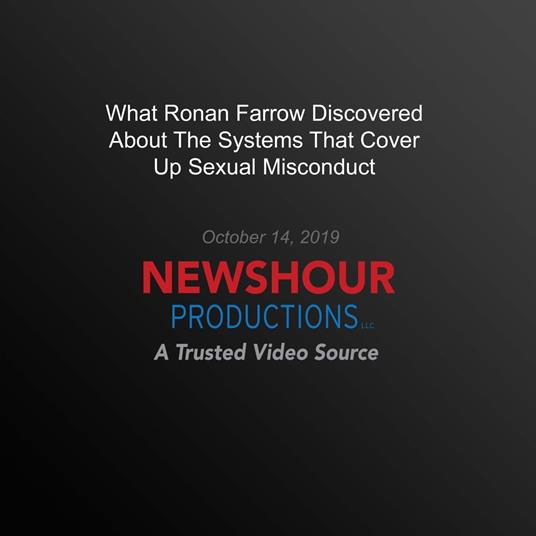 What Ronan Farrow Discovered About The Systems That Cover Up Sexual Misconduct