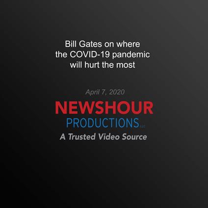 Bill Gates on where the COVID-19 pandemic will hurt the most