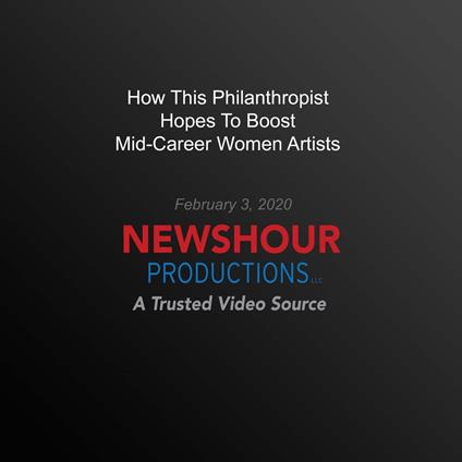 How This Philanthropist Hopes To Boost Mid-Career Women Artists