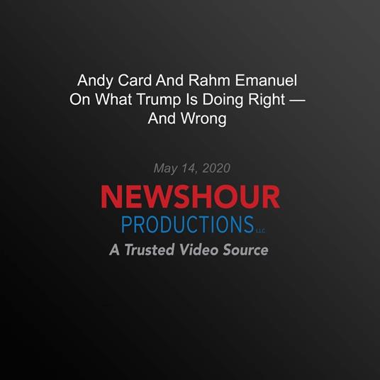 Andy Card And Rahm Emanuel On What Trump Is Doing Right — And Wrong