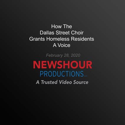 How The Dallas Street Choir Grants Homeless Residents A Voice