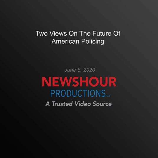 Two Views On The Future Of American Policing