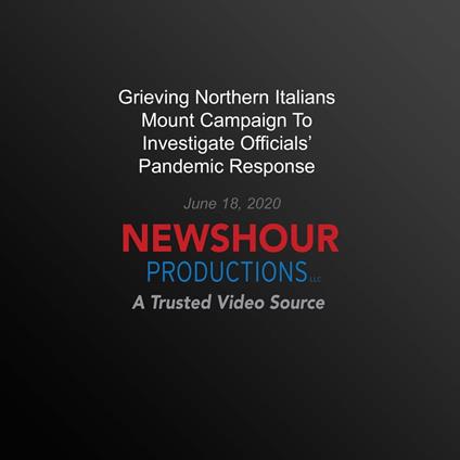 Grieving Northern Italians Mount Campaign To Investigate Officials’ Pandemic Response