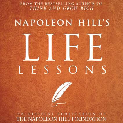 Napoleon Hill's Life Lessons