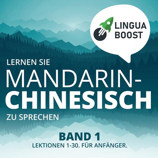 Lernen Sie Mandarin-Chinesisch zu sprechen. Band 1.