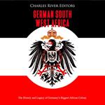 German South West Africa: The History and Legacy of Germany’s Biggest African Colony