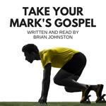 Take Your Mark's Gospel