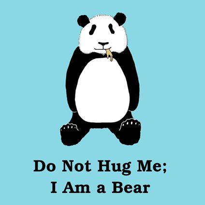Do Not Hug Me: I Am a Bear