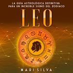 Leo: La guía astrológica definitiva para un increíble signo del zodiaco