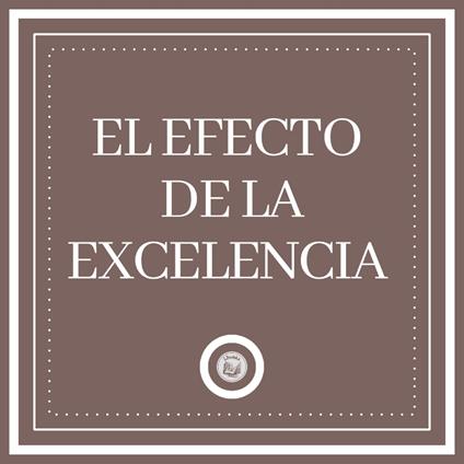 El Efecto de la Excelencia