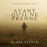Avant qu'il ne prenne (Un mystère Mackenzie White – Volume 4)