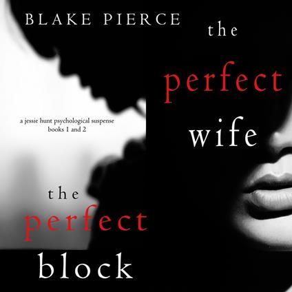 Jessie Hunt Psychological Suspense Thriller Bundle, A: The Perfect Wife (#1) and The Perfect Block (#2)