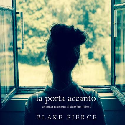 La Porta Accanto (Un Thriller Psicologico di Chloe Fine—Libro 1)