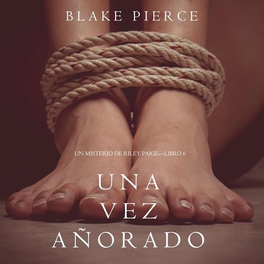 Una Vez Añorado (Un Misterio de Riley Paige—Libro 6)