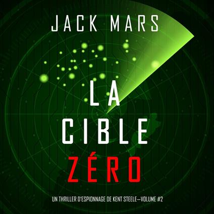 La Cible Zéro (Un Thriller d'Espionnage de L'Agent Zéro —Volume #2)