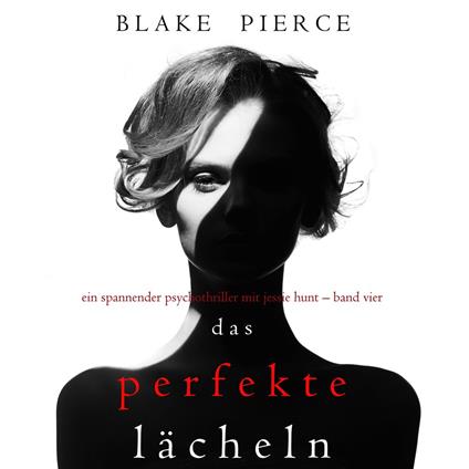 Perfect Smile, The (A Jessie Hunt Psychological Suspense Thriller—Book Four)