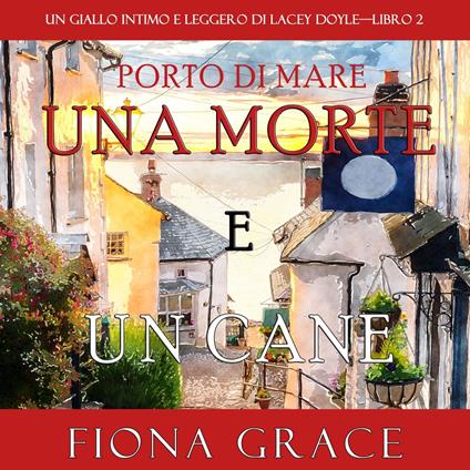 Una morte e un cane (Un giallo intimo e leggero di Lacey Doyle—Libro 2)
