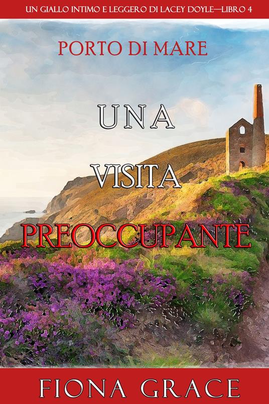 Una visita preoccupante (Un giallo intimo e leggero di Lacey Doyle—Libro 4) - Fiona Grace - ebook