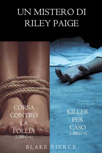 Bundle dei Misteri di Riley Paige: Killer per caso (#5) e Corsa contro la follia (#6) - Blake Pierce - ebook