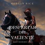 El Despertar Del Valiente (Reyes Y Hechiceros—Libro 2)