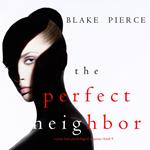 Perfect Neighbor, The (A Jessie Hunt Psychological Suspense Thriller—Book Nine)