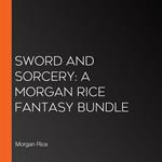 Sword and Sorcery: A Morgan Rice Fantasy Bundle