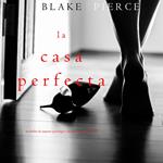 Perfect House, The (A Jessie Hunt Psychological Suspense Thriller—Book Three)