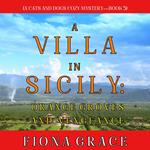 Villa in Sicily, A: Orange Groves and Vengeance (A Cats and Dogs Cozy Mystery—Book 5)