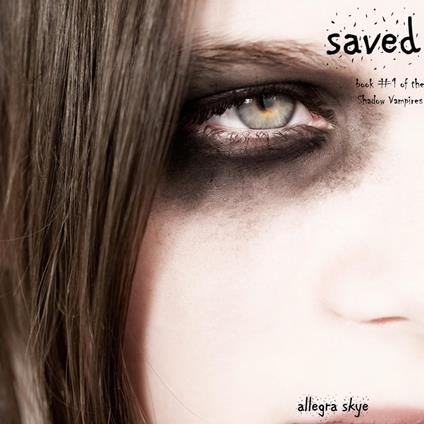 Saved (Book #1 of the Shadow Vampires)