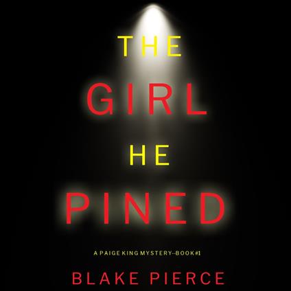 Girl He Pined, The (A Paige King FBI Suspense Thriller—Book 1)