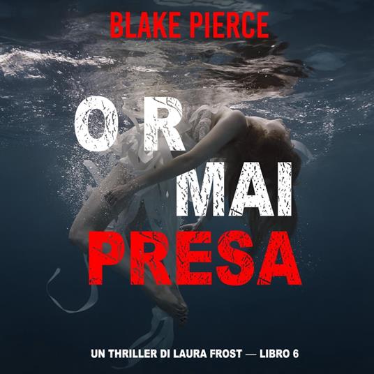 Ormai presa (Un Thriller di Laura Frost — Libro 6)