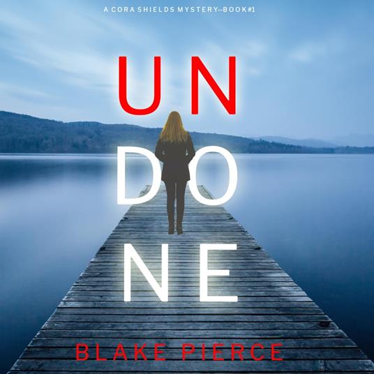 Undone (A Cora Shields Suspense Thriller—Book 1)