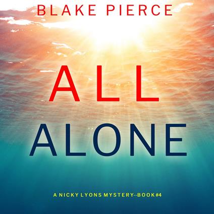 All Alone (A Nicky Lyons FBI Suspense Thriller—Book 4)