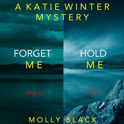Katie Winter FBI Suspense Thriller Bundle, A: Forget Me (#6) and Hold Me (#7)