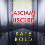 Lasciami uscire (Un thriller di Ashley Hope — Volume 2)