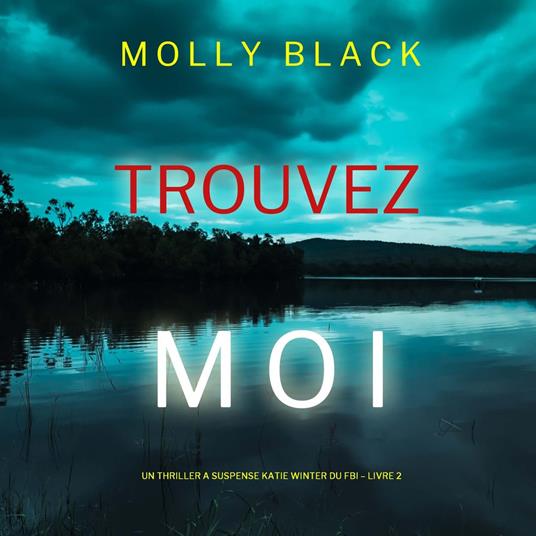 Trouvez-moi (Un Thriller à Suspense Katie Winter du FBI – Livre 2)