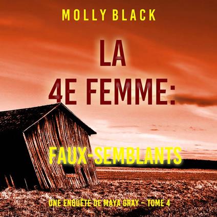 La 4e Femme : Faux-Semblants (Une enquête de Maya Gray – Tome 4)
