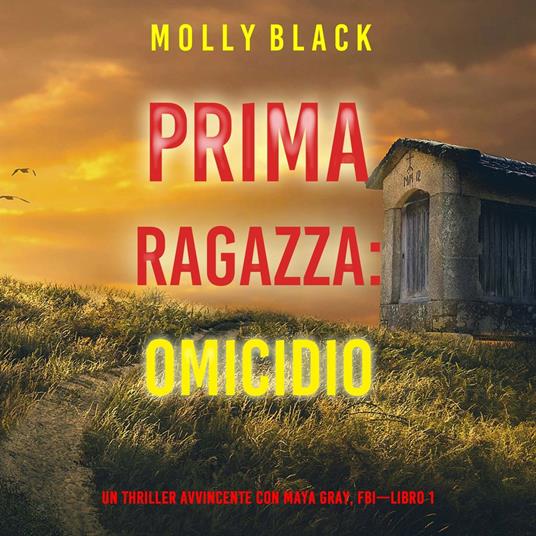 Prima Ragazza: Omicidio (Un Thriller Avvincente con Maya Gray, FBI—Libro 1)