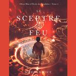 Le Sceptre De Feu (Oliver Blue à l’École des Prophètes – Tome 4)