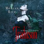 Trahison: Mémoires D'un Vampire – Livre Trois