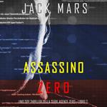 Assassino Zero (Uno spy thriller della serie Agente Zero—Libro #7)