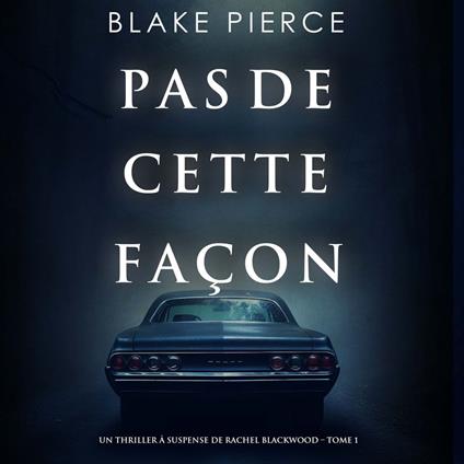 Pas de cette façon (Un thriller à suspense de Rachel Blackwood – Tome 1)