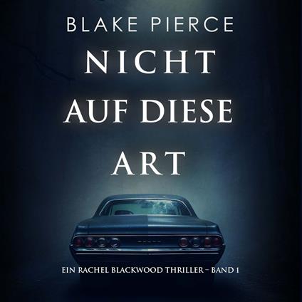 Nicht Auf Diese Art (Ein Rachel Blackwood Thriller – Band 1)