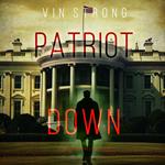 Patriot Down (A Zack Force Action Thriller—Book 2)